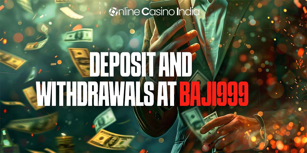 deposit and withdrawals at baji999