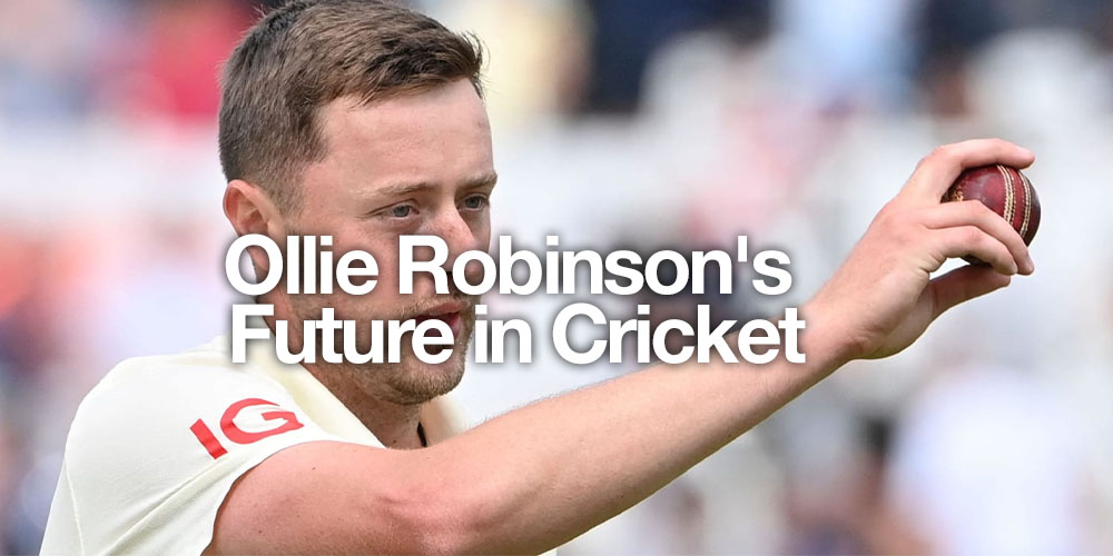 ollie robinson's future in cricket