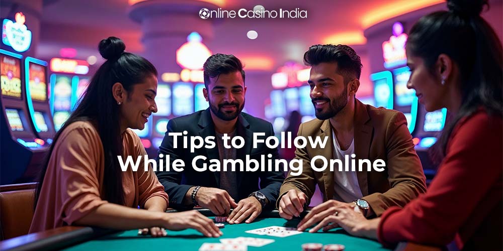 tips to follow while gambling online